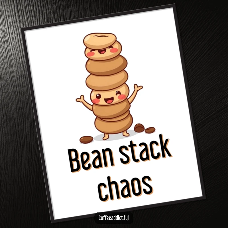 Funny digital art print of a stack of happy, wobbly coffee beans in a silly, unstable pose, full of humor.