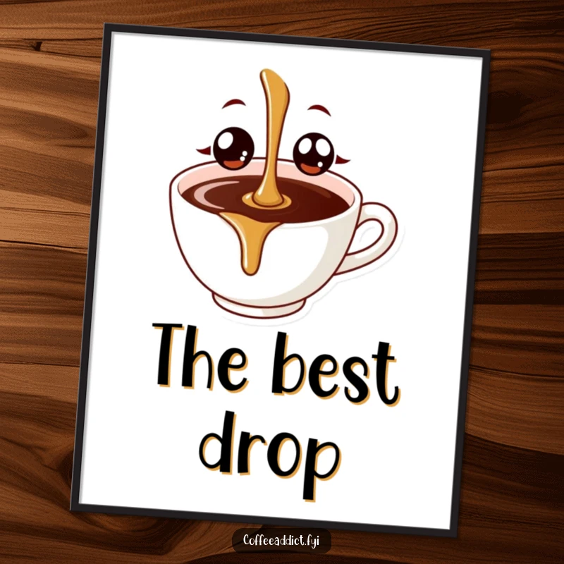 Funny coffee drip with wide, ecstatic eyes about to splash into a coffee cup, available as a high-resolution digital download.