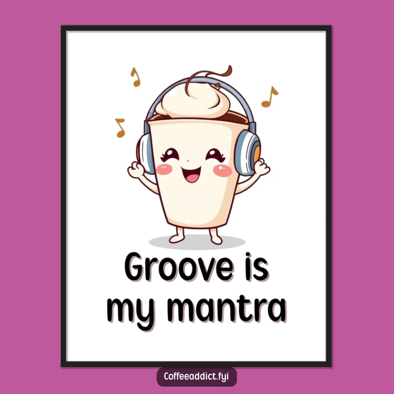 Funny Coffee Cup Headphones Grooving Poster - Quirky Wall Art Gift