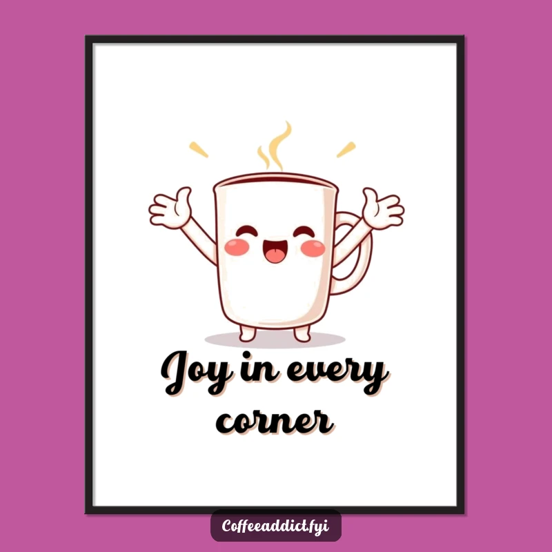 Funny Kawaii Coffee Mug Joy Poster - Brighten Your Walls with Happy Art