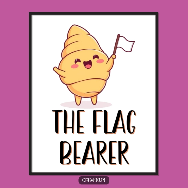 Funny Croissant Poster: Cheerful Waving Flag Art for Your Walls