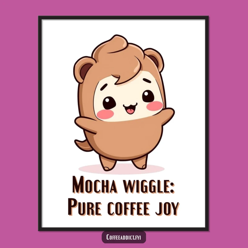 Funny Free Printable Wall Art: Kawaii Mocha Wiggle Humorous Downloadable Poster Gift