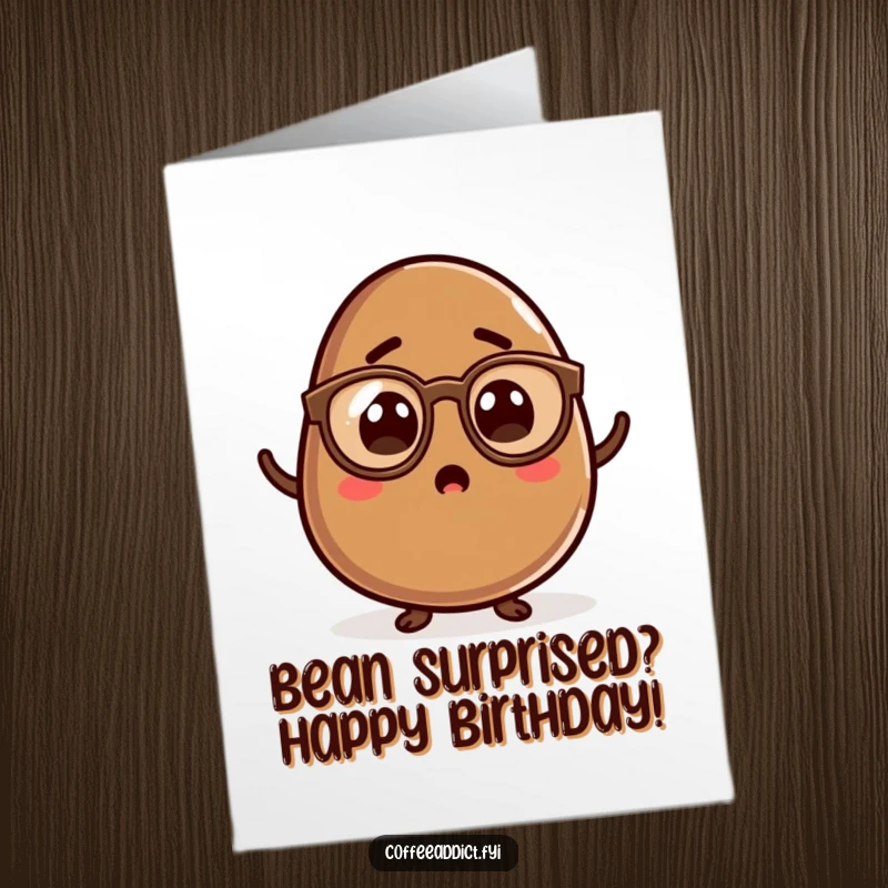 Funny Free Printable Birthday Card of a kawaii coffee bean wearing small glasses, looking comically surprised.