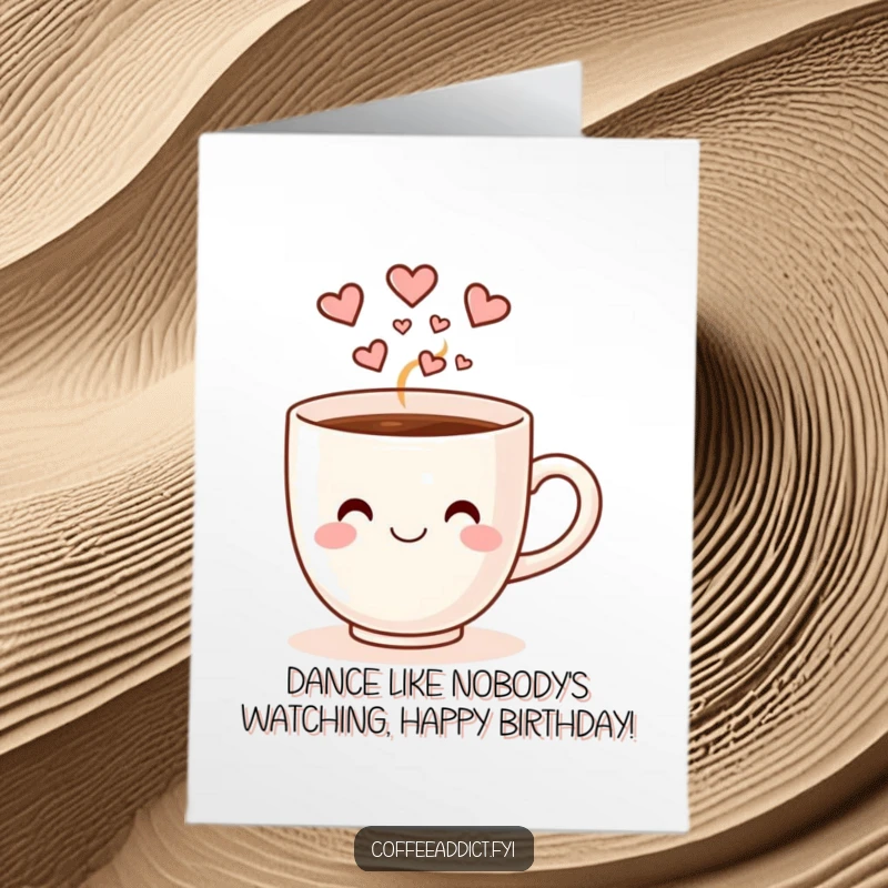 Funny Free Printable Birthday Card: Smiling coffee cup with heart-shaped steam dancing happily, spreading birthday cheer.