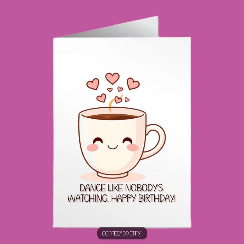 Free Printable Funny Birthday Card: Dancing Coffee Cup Heartfelt Wishes!