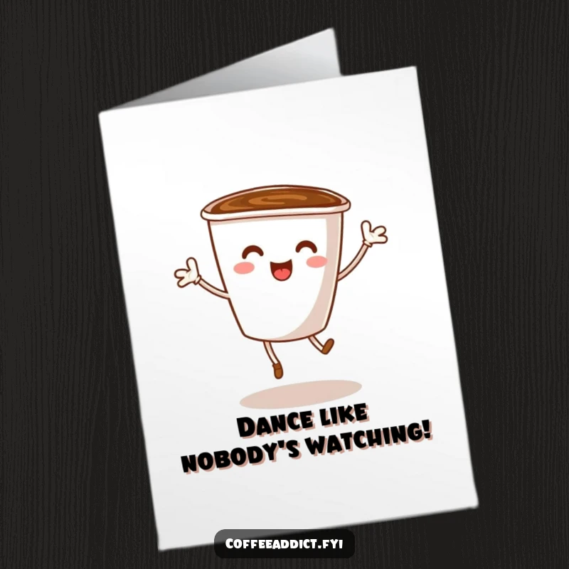 Funny Free Printable Birthday Card: A coffee cup with tiny legs dancing energetically, spreading birthday cheer. A hilarious downloadable greeting.