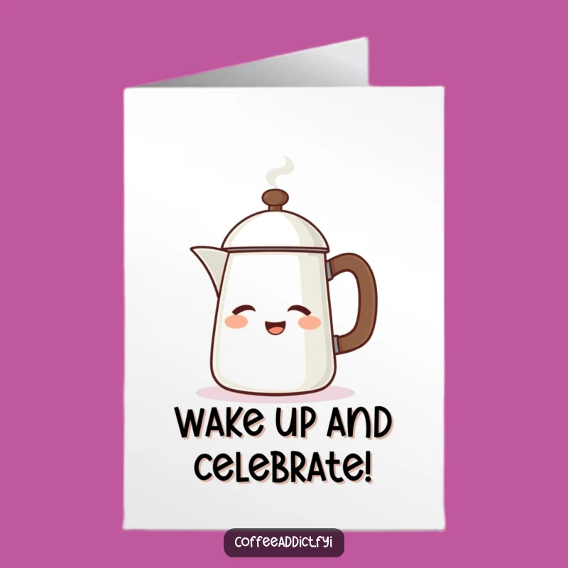 Free Printable Birthday Card: Winking Coffee Pot, Energetic Downloadable Gift for Morning Lovers