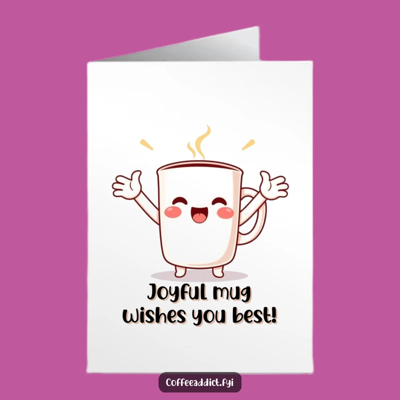 Free Printable Birthday Card: Joyful Kawaii Coffee Mug - Funny Downloadable Gift