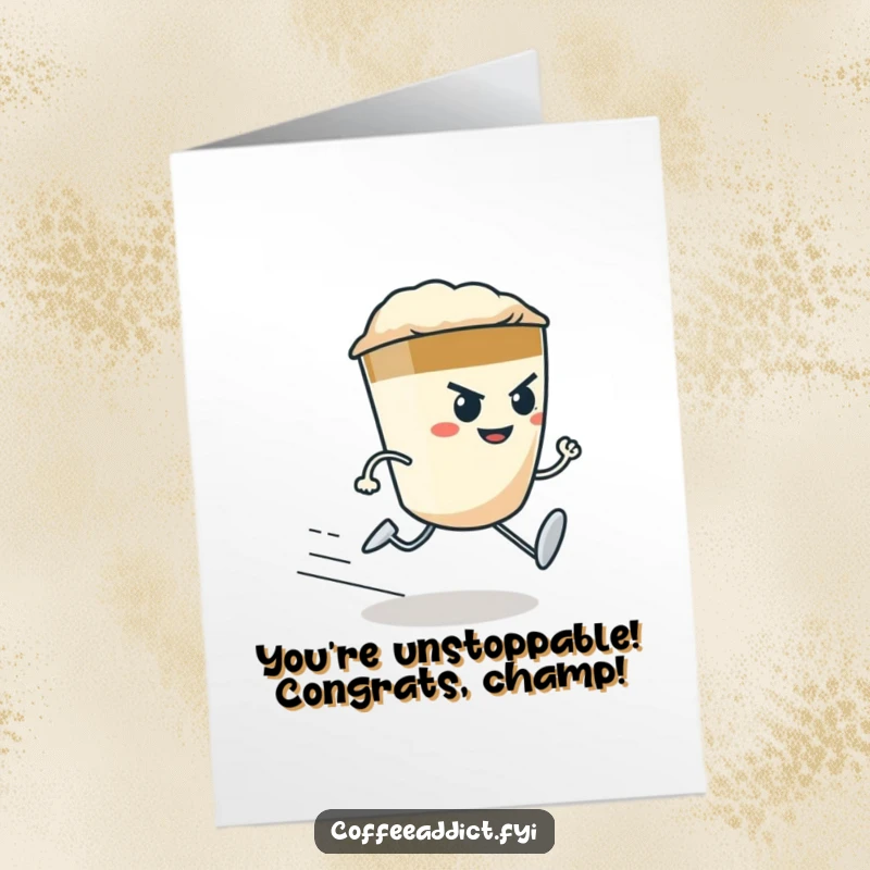 Funny Free Printable Congrats Card: A determined espresso shot character with tiny legs sprinting at top speed to celebrate.